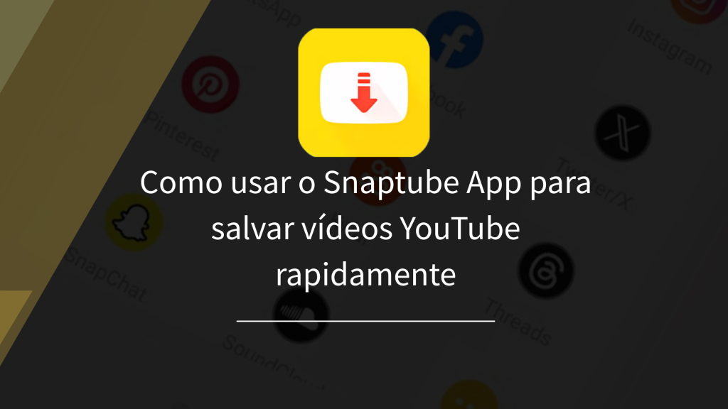 Como usar o Snaptube App para salvar vídeos YouTube rapidamente